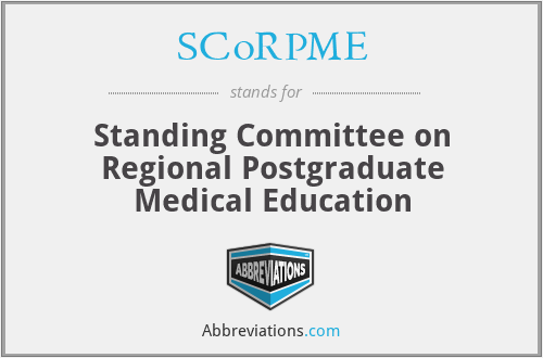 SCoRPME - Standing Committee on Regional Postgraduate Medical Education