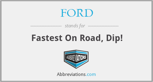 FORD - Fastest On Road, Dip!