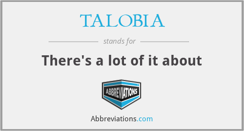 TALOBIA - There's a lot of it about