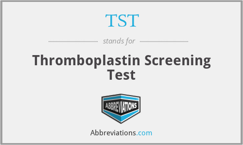 TST - Thromboplastin Screening Test