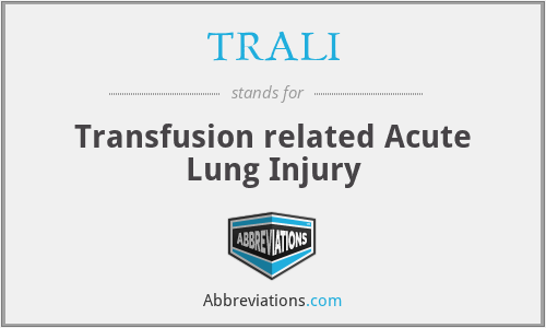 TRALI - Transfusion related Acute Lung Injury
