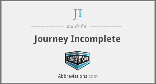 JI - Journey Incomplete