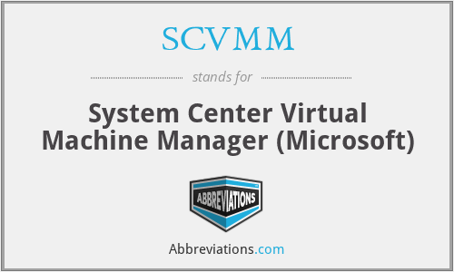 SCVMM - System Center Virtual Machine Manager (Microsoft)
