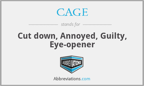 CAGE - Cut down, Annoyed, Guilty, Eye-opener