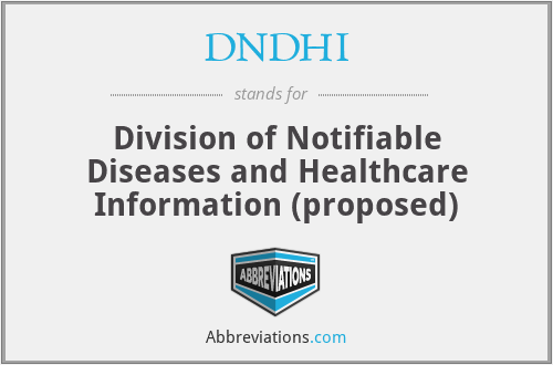 DNDHI - Division of Notifiable Diseases and Healthcare Information (proposed)