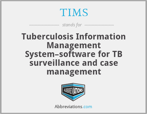 TIMS - Tuberculosis Information Management System–software for TB surveillance and case management