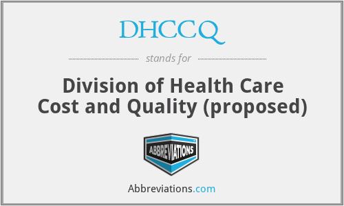 DHCCQ - Division of Health Care Cost and Quality (proposed)