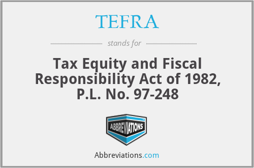 TEFRA - Tax Equity and Fiscal Responsibility Act of 1982, P.L. No. 97-248