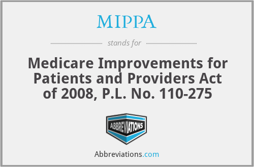 MIPPA - Medicare Improvements for Patients and Providers Act of 2008, P.L. No. 110-275
