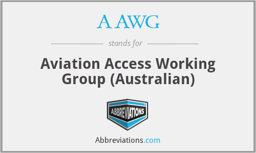 AAWG - Aviation Access Working Group (Australian)