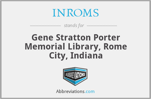 INROMS - Gene Stratton Porter Memorial Library, Rome City, Indiana