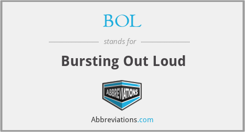 BOL - Bursting Out Loud