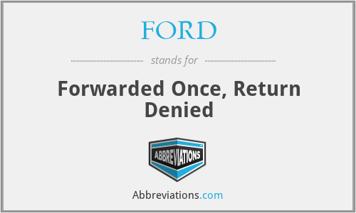 FORD - Forwarded Once, Return Denied