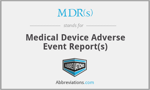 MDR(s) - Medical Device Adverse Event Report(s)
