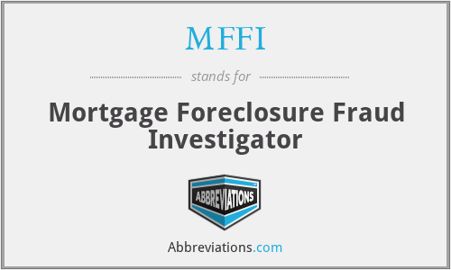 MFFI - Mortgage Foreclosure Fraud Investigator