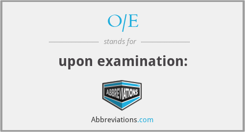 O/E - upon examination:
