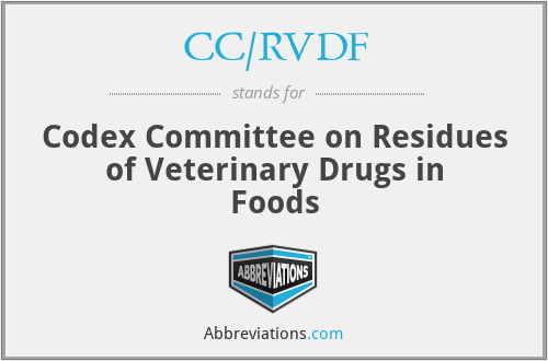 CC/RVDF - Codex Committee on Residues of Veterinary Drugs in Foods
