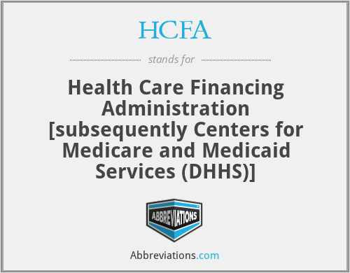 HCFA - Health Care Financing Administration [subsequently Centers for Medicare and Medicaid Services (DHHS)]