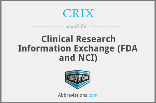 CRIX - Clinical Research Information Exchange (FDA and NCI)