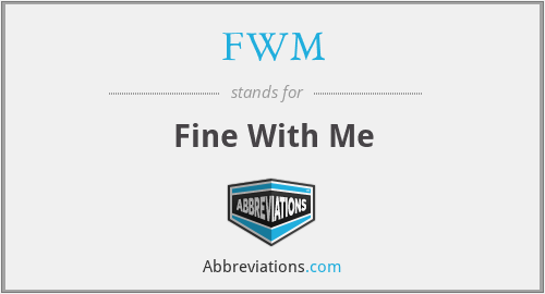 FWM - Fine With Me