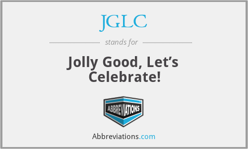 JGLC - Jolly Good, Let’s Celebrate!
