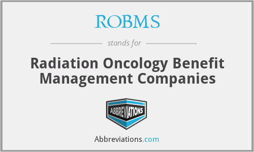 ROBMS - Radiation Oncology Benefit Management Companies