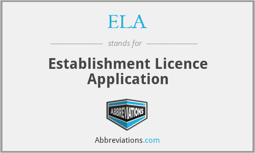 ELA - Establishment Licence Application