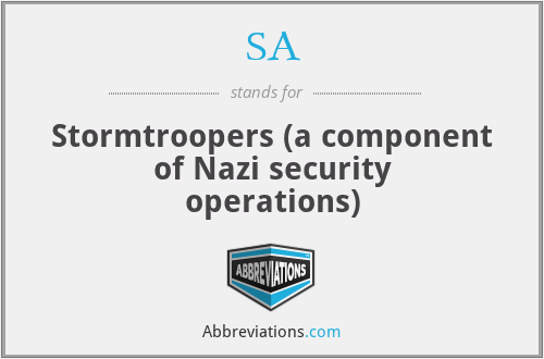 SA - Stormtroopers (a component of Nazi security operations)