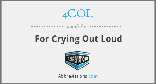 4COL - For Crying Out Loud