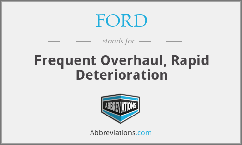 FORD - Frequent Overhaul, Rapid Deterioration