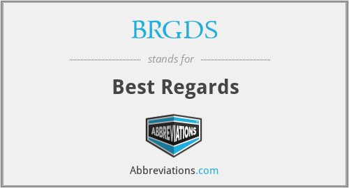 BRGDS - Best Regards