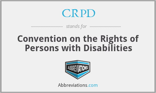 CRPD - Convention on the Rights of Persons with Disabilities