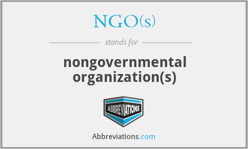 NGO(s) - nongovernmental organization(s)