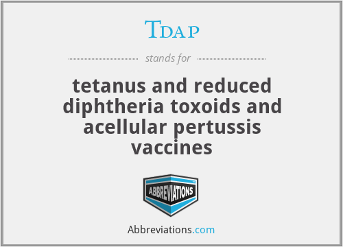 Tdap - tetanus and reduced diphtheria toxoids and acellular pertussis vaccines