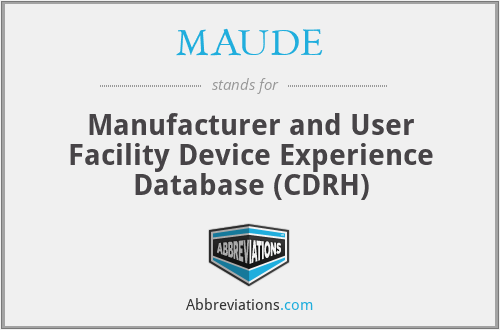 MAUDE - Manufacturer and User Facility Device Experience Database (CDRH)