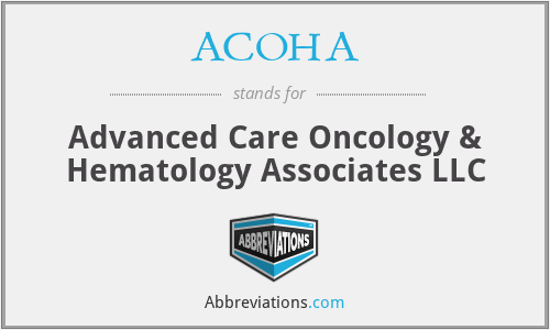 ACOHA - Advanced Care Oncology & Hematology Associates LLC
