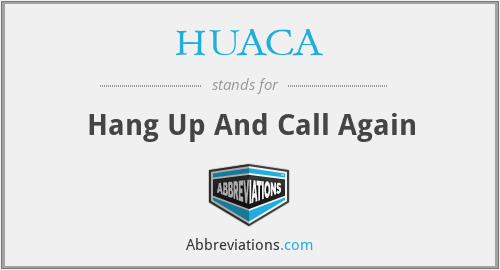 HUACA - Hang Up And Call Again