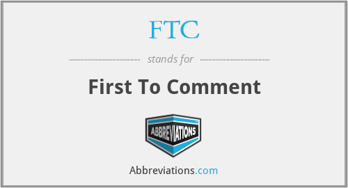 FTC - First To Comment