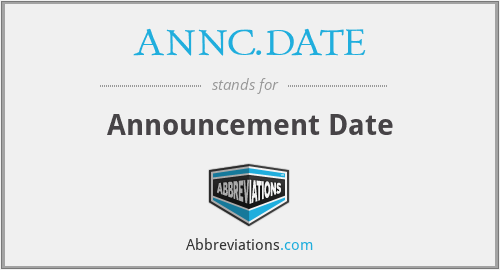 ANNC.DATE - Announcement Date