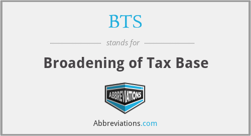 BTS - Broadening of Tax Base