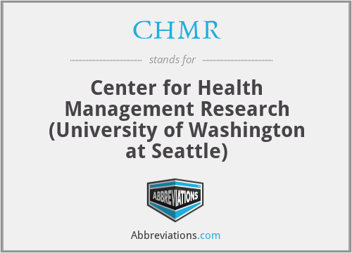CHMR - Center for Health Management Research (University of Washington at Seattle)