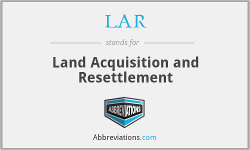 LAR - Land Acquisition and Resettlement