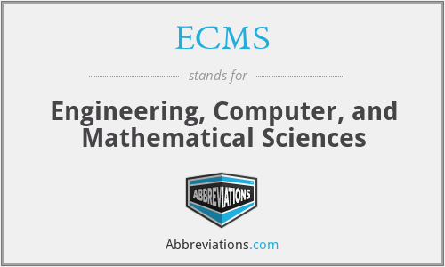 ECMS - Engineering, Computer, and Mathematical Sciences