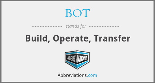 BOT - Build, Operate, Transfer