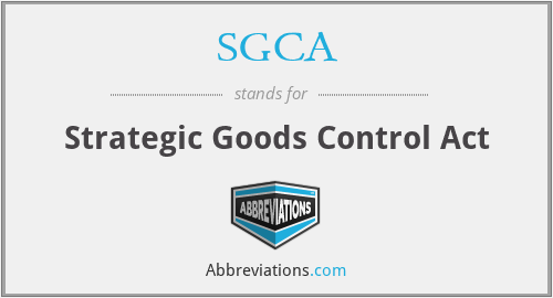 SGCA - Strategic Goods Control Act