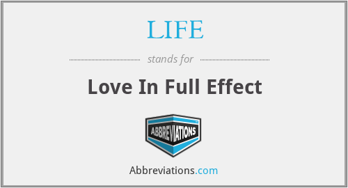 LIFE - Love In Full Effect