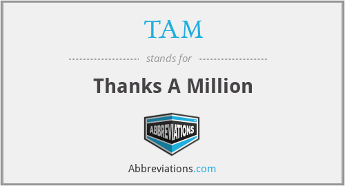 TAM - Thanks A Million