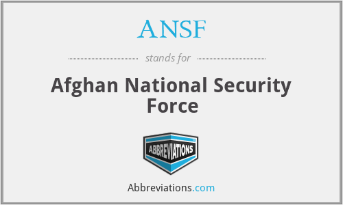 ANSF - Afghan National Security Force