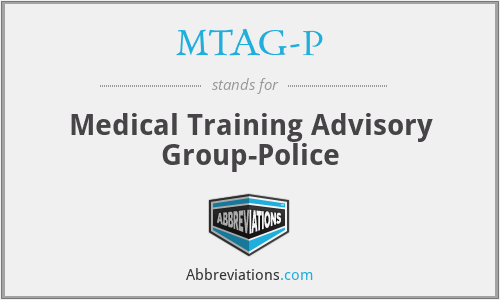 MTAG-P - Medical Training Advisory Group-Police