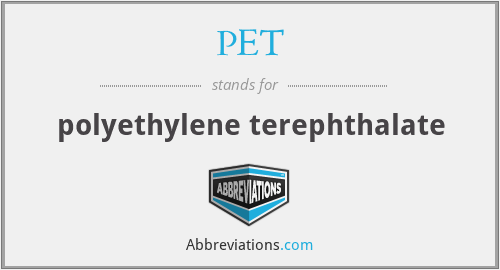 PET - polyethylene terephthalate